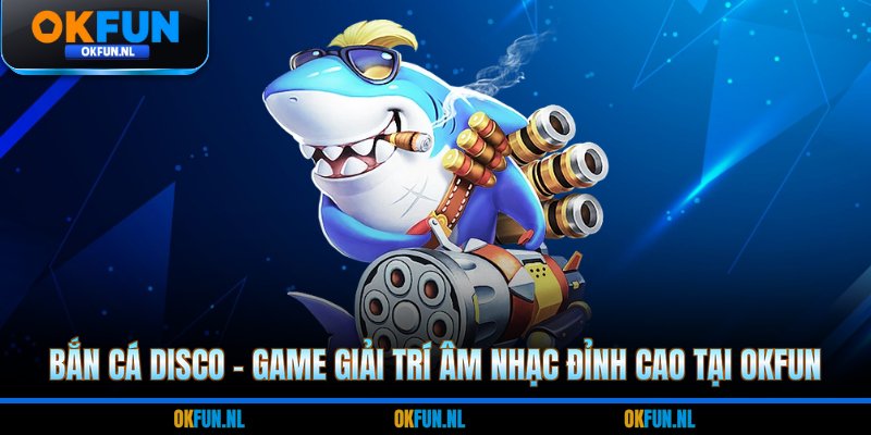 Bắn cá disco