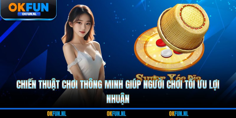Chiến thuật chơi thông minh giúp người chơi tối ưu lợi nhuận