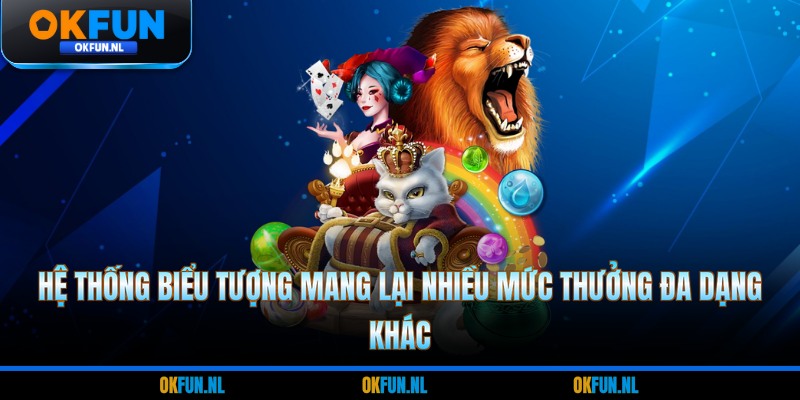 Hệ thống biểu tượng mang lại nhiều mức thưởng đa dạng khác