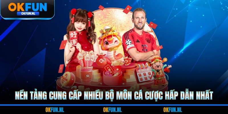 Nền tảng cung cấp nhiều bộ môn cá cược hấp dẫn nhất