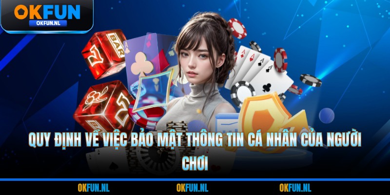 Quy định về việc bảo mật thông tin cá nhân của người chơi