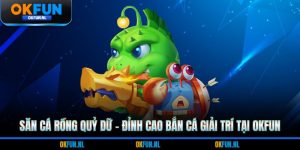Săn cá rồng quỷ dữ
